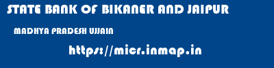 STATE BANK OF BIKANER AND JAIPUR  MADHYA PRADESH UJJAIN    micr code